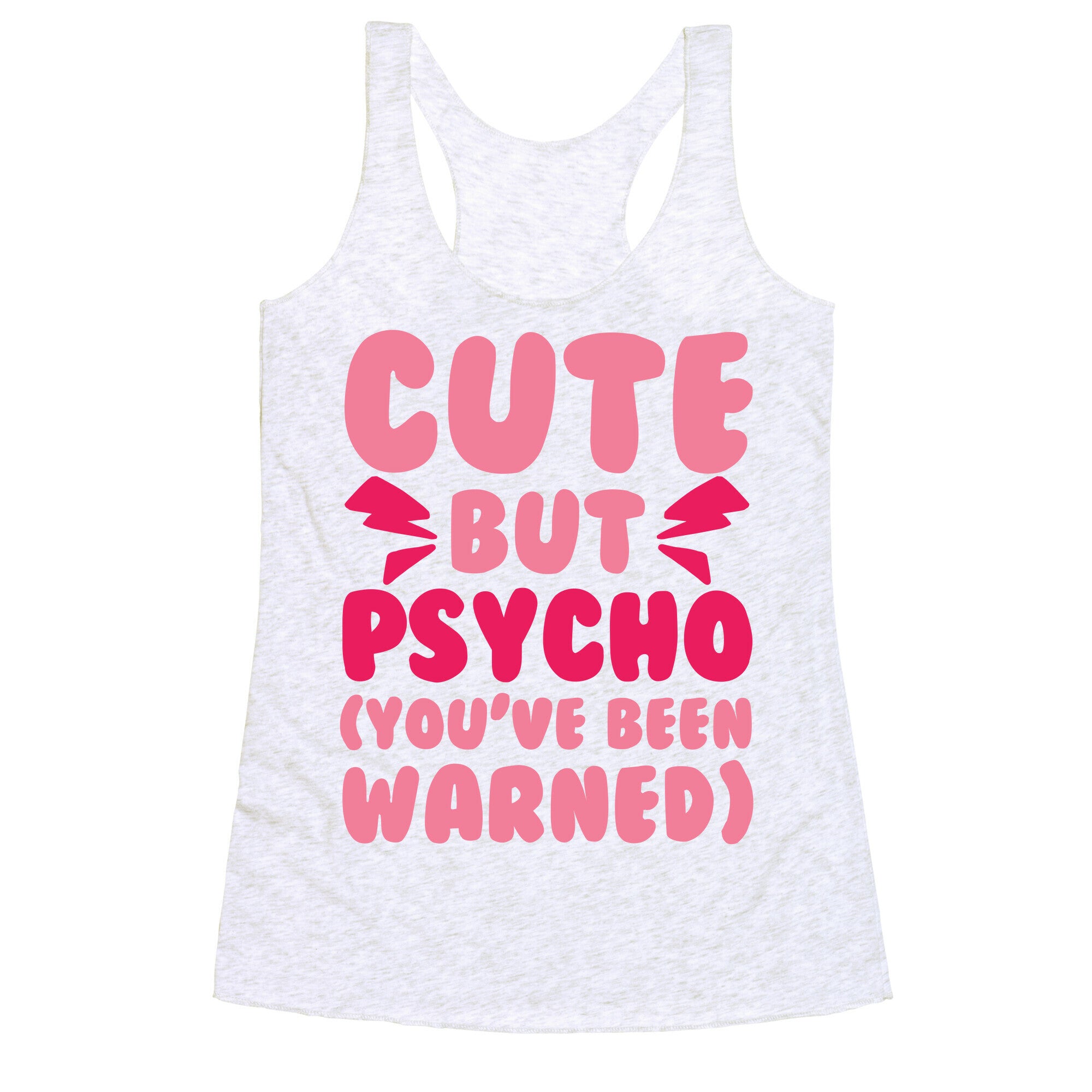 Cute But Psycho (You've Been Warned) Racerback Tank